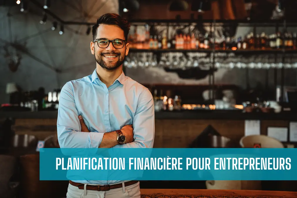 planification financiere entrepreneurs quebecois