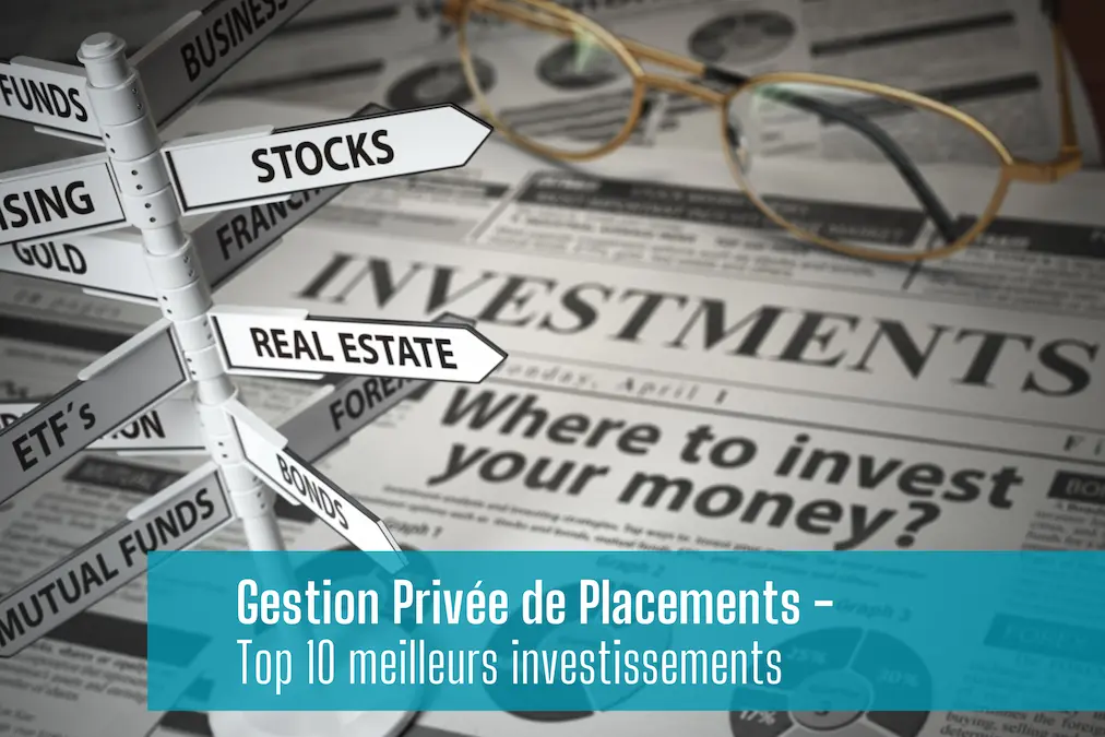 gestion privee de placements top 10 meilleurs investissement